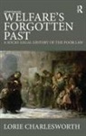 Lorie Charlesworth, Lorie (Liverpool John Moores Univers Charlesworth, Lorie (Liverpool John Moores University Charlesworth, Charlesworth Lorie - Welfare''s Forgotten Past