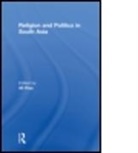 Ali Riaz, Ali (Illinois State University Riaz, Riaz Ali, Ali Riaz, Riaz Ali - Religion and Politics in South Asia