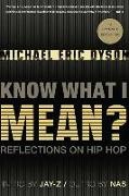 Michael Dyson, Michael E. Dyson, Michael Eric Dyson - Know What I Mean Reflections on Hip-hop