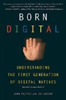 Urs Gasser, John Palfrey, John Gasser Palfrey - Born Digital Understanding the First Generation of Digital Natives