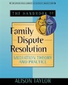 A Taylor, Alison Taylor, Alison (Marylhurst College and Portland St Taylor, Alison (Marylhurst College and Portland State University) Taylor, Me Taylor, TAYLOR ALISON - Handbook of Family Dispute Resolution