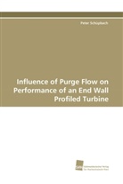 Peter Schüpbach - Influence of Purge Flow on Performance of an End Wall Profiled Turbine