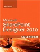 Kathy Hughes - SharePoint Designer 2010 Unleashed