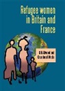 Gill Allwood, Gill Wadia Allwood, Khursheed Wadia - Refugee Women in Britain and France