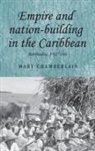 Mary Chamberlain, CHAMBERLAIN MARY - Empire and Nation-Building in the Caribbean