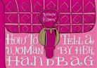 Kathryn Eisman, Kathryn Eisman - How to Tell a Woman by Her Handbag