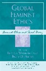 Peggy Desautels, Rebecca Whisnant, Rebecca Desautels Whisnant, Peggy Desautels, DesAutels Peggy, Rebecca Whisnant... - Global Feminist Ethics