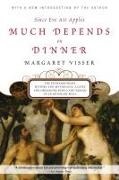 Margaret Visser,  Visser Margaret - Much Depends on Dinner - The Extraordinary History and Mythology, Allure and Obsessions,
