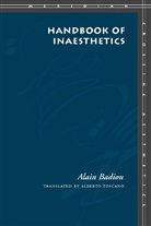 Badiou Alain, Alain Badiou, Alain/ Toscano Badiou, Alberto Toscano - Handbook of Inaesthetics