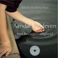 Susan Marletta-Hart, Madeleine Gimpel - Aandachtig leven met hooggevoeligheid - oefeningen en meditaties