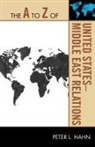 Peter L. Hahn - The a to Z of United States-middle East Relations