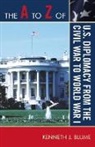 Kenneth J Blume, Kenneth J. Blume - The a to Z of U.s. Diplomacy from the Civil War to World War I