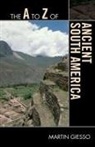 Martin Giesso - The a to Z of Ancient South America