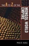 Paul D. Buell - The a to Z of the Mongol World Empire