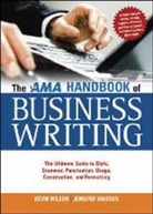 Jennifer Wauson, Kevin Wilson, Kevin Wauson Wilson - The AMA Handbook of Business Writing