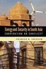 Charles K. Ebinger, Ebinger Charles K. - Energy and Security in South Asia