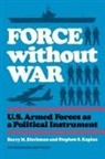 Barry Blechman, Barry M. Blechman, Barry M./ Kaplan Blechman, Stephen S. Kaplan, Kaplan Stephen S. - Force Without War