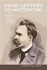 Joanne Faulkner - Dead Letters to Nietzsche, or the Necromantic Art of Reading Philosoph