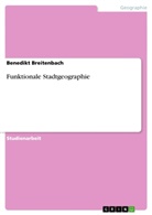 Benedikt Breitenbach - Funktionale Stadtgeographie