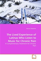 Patricia Shakhshir - The Lived Experience of Latinas Who Listen to Music for Chronic Pain