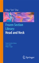 Qihui Zhai, Qihui J. Zhai, Qihui Jim Zhai, Phili T Cagle, Philip T Cagle - Frozen Section Library: Head and Neck