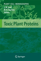 Martin R. Hartley, J. Michael Lord, Michael J. Lord, Michael Lord, J Michael Lord, R Hartley... - Toxic Plant Proteins
