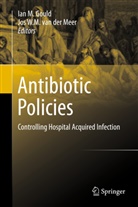 Ian M. Gould, Ia M Gould, Ian M Gould, Jos W. M. van der Meer, Jos W.M. van der Meer, Jos W.M. van der Meer... - Antibiotic Policies
