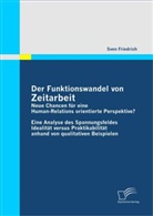 Sven Friedrich - Der Funktionswandel von Zeitarbeit - neue Chancen für eine Human-Relations orientierte Perspektive?