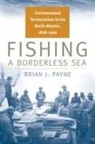 Brian Payne, Brian J. Payne - Fishing a Borderless Sea