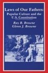 Glenn J. Browne, Ray B Browne, Ray B. Browne, Ray Broadus Browne - Laws of Our Fathers