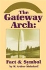 W Arthur Mehrhoff, W. Arthur Mehrhoff - The Gateway Arch