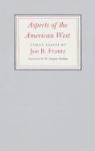 Joe B. Frantz - Aspects of the American West: Three Essays