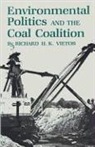 Richard H. K. Vietor - Environmental Politics and the Coal Coalition