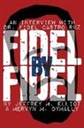Fidel Castro, Mervyn M. Dymally, Jeffrey M. Elliot - Fidel By Fidel: An Interview With Dr. Fi