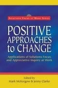 Jenny Clarke, Mark McKergow - Positive Approaches to Change
