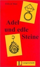 Felix, Theo - Adel und edle Steine