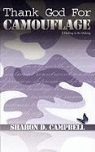 Sharon D. Campbell - Thank God for Camouflage: (A Healing in
