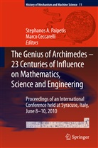 A Paipetis, S A Paipetis, Ceccarelli, Ceccarelli, Marco Ceccarelli, S a Paipetis... - The Genius of Archimedes -- 23 Centuries of Influence on Mathematics, Science and Engineering