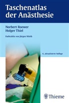 Norbert Roewer, Holger Thiel, Jürgen Wirth - Taschenatlas der Anästhesie