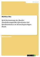 Matthias Wos - Berichterstattung des Baseler Zinsänderungsrisiko-Quotienten bei Kreditinstituten im deutschsprachigen Raum
