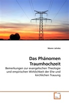 Maren Jahnke - Das Phänomen Traumhochzeit