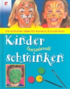 Rene Reiche, René Reiche, Bettina Wilberg, Bettina Willberg, Andreas Gerhardt - Kinder fantasievoll schminken