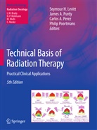 Carlos A Perez et al, Jame A Purdy, James A Purdy, Seymour H. Levitt, Carlos A. Perez, Philip Poortmans... - Technical Basis of Radiation Therapy