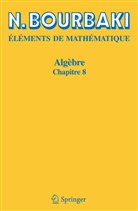 N Bourbaki, N. Bourbaki, Nicolas Bourbaki - Algebre: Chapitre 8