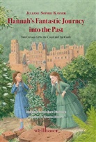 Juliane S. Kayser, Juliane Sophie Kayser, Bernhard Oberdieck, Bernhard Oberdieck - Hannah's Fantastic Journey into the Past