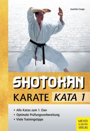 Joachim Grupp - Shotokan Karate KATA - Bd. 1: Shotokan Karate - KATA. Bd.1 - Alle Katas zum 1. Dan. Optimale Prüfungsvorbereitung. Viele Trainingstipps