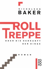 Nicholson Baker - Rolltreppe oder Die Herkunft der Dinge