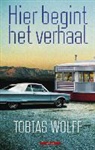 Tobias Wolff - Hier begint het verhaal