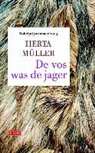 Herta Müller - De vos was de jager