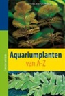 Christel Kasselmann - Aquariumplanten van A-Z / druk 1